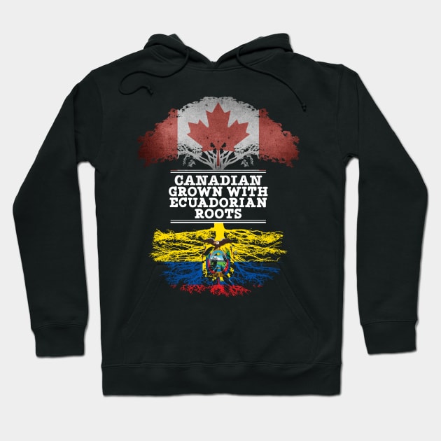 Canadian Grown With Ecuadorian Roots - Gift for Ecuadorian With Roots From Ecuador Hoodie by Country Flags